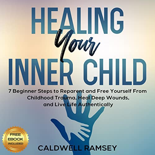 Healing Your Inner Child Audiobook By Caldwell Ramsey cover art