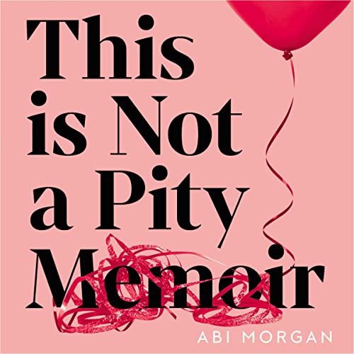 This Is Not a Pity Memoir Audiobook By Abi Morgan cover art