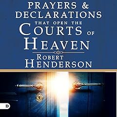 Prayers and Declarations That Open the Courts of Heaven cover art