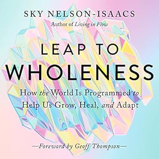 Leap to Wholeness Audiobook By Sky Nelson-Isaacs, Geoff Thompson - foreword cover art