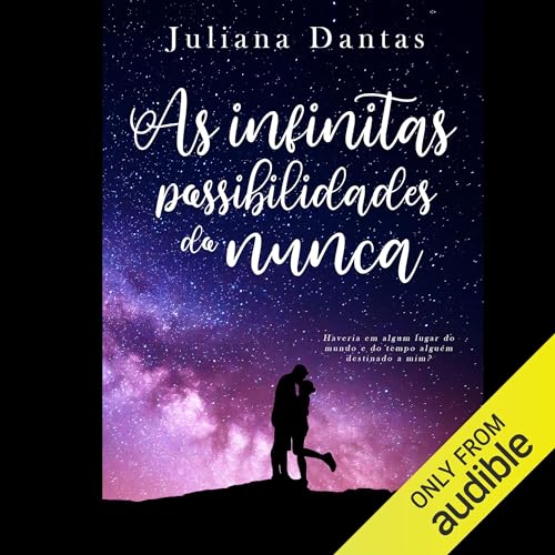 As Infinitas Possibilidades do Nunca Audiobook By Juliana Dantas cover art