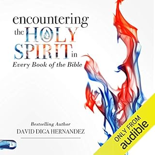 Encountering the Holy Spirit in Every Book of the Bible Audiobook By David Hernandez cover art