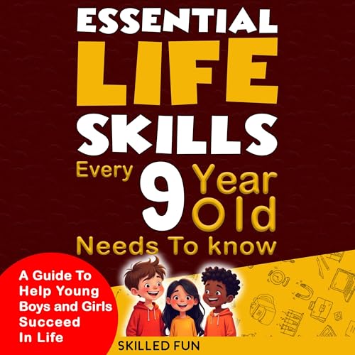 Essential Life Skills Every 9 Year Old Needs to Know Audiobook By Skilled Fun, Diane Pope cover art