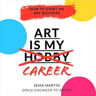 Art Is My Career: How to Start an Art Business Audiobook By Sema Martin cover art