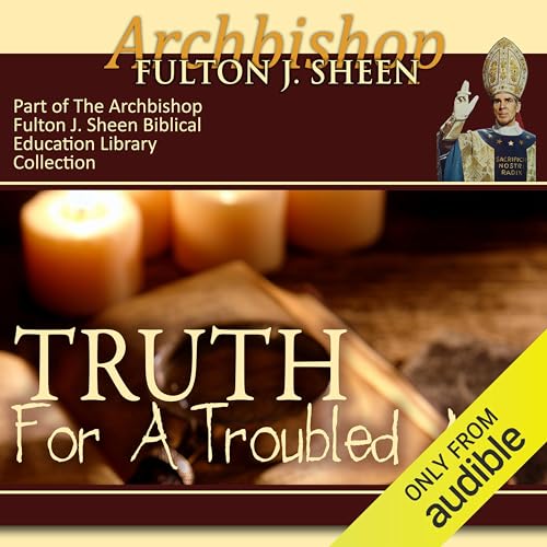 Truth for a Troubled Age Audiolibro Por Archbishop Fulton J Sheen arte de portada