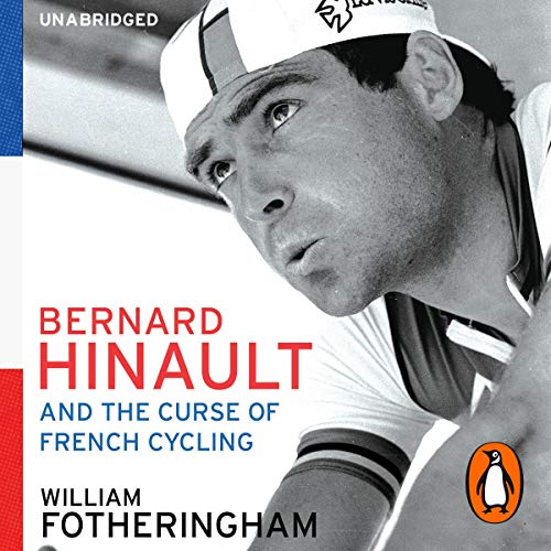 Bernard Hinault and the Fall and Rise of French Cycling cover art