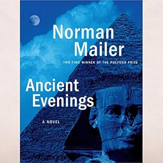 Ancient Evenings Audiobook By Norman Mailer cover art