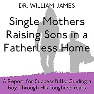 Single Mothers Raising Sons in a Fatherless Home Audiobook By Dr. William James cover art