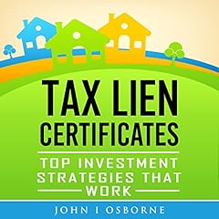 Tax Liens Certificates: Top Investment Strategies That Work Audiobook By John I. Osborne cover art