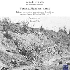 Somme, Flandern, Arras - Erinnerungen eines Maschinengewehrsoldaten aus dem Ersten Weltkrieg 1916 - 1917 Titelbild