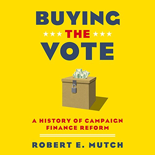 Buying the Vote: A History of Campaign Finance Reform cover art