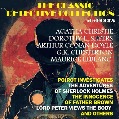 The Classic Detective Collection (50+ Books) Audiolibro Por Agatha Christie, Dorothy L. Sayers, Sir Arthur Conan Doyle, G.K. 