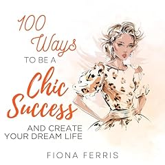 100 Ways to Be a Chic Success and Create Your Dream Life Titelbild