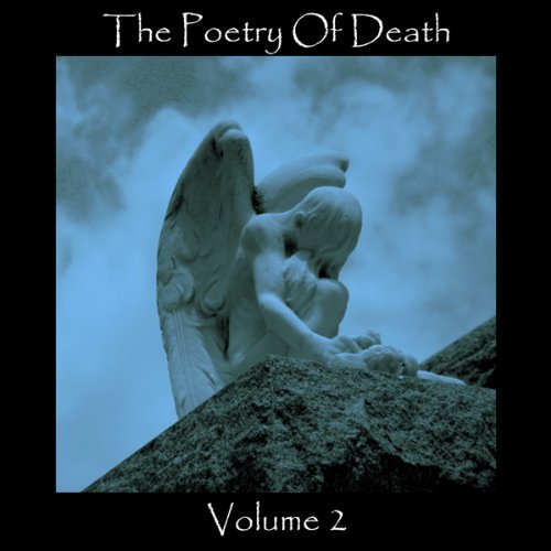 The Poetry of Death, Volume 2 Audiobook By Alfred Tennyson, Thomas Hardy, Percy Bysshe Shelley, Edgar Allan Poe cover art