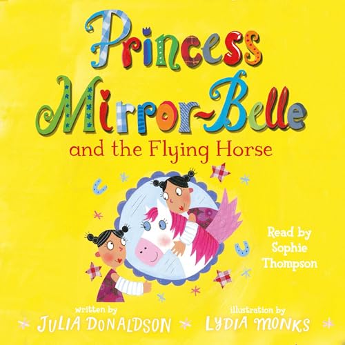 Princess Mirror-Belle and the Flying Horse Audiolibro Por Julia Donaldson, Lydia Monks arte de portada