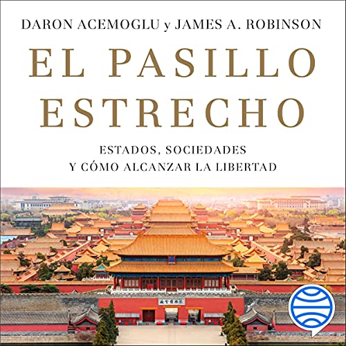 El pasillo estrecho Audiobook By Daron Acemoglu, James A. Robinson, Ramón González Férriz - translator, 