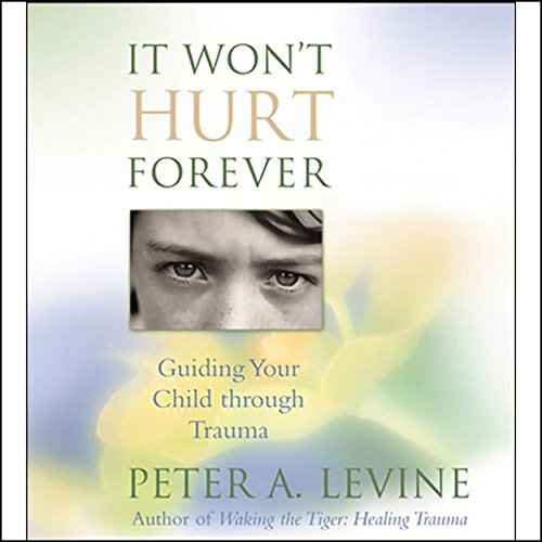 It Won't Hurt Forever Audiolibro Por Peter A. Levine arte de portada