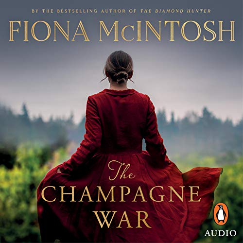 The Champagne War Audiobook By Fiona McIntosh cover art