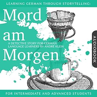 Mord am Morgen. Learning German Through Storytelling - A Detective Story For German Learners Audiolibro Por André Klei