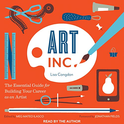 Art, Inc. Audiolibro Por Lisa Congdon, Meg Mateo Ilasco - editor, Jonathan Field - foreword arte de portada