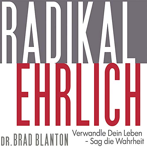 Page de couverture de Radikal Ehrlich: Verwandle Dein Leben - Sag die Wahrheit [Radical Honest: Transform Your Life - Tell th