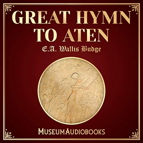 Great Hymn to Aten Audiobook By E.A. Wallis Budge cover art