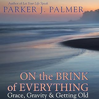 On the Brink of Everything: Grace, Gravity, and Getting Old Audiolibro Por Parker J. Palmer arte de portada