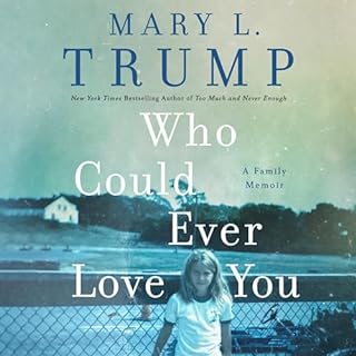 Who Could Ever Love You Audiobook By Mary L. Trump PhD cover art