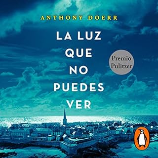 La luz que no puedes ver [All the Light We Cannot See] Audiolibro Por Anthony Doerr, Andrés Barba arte de portada