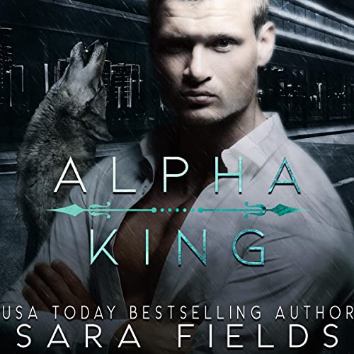 Alpha King Audiobook By Sara Fields cover art