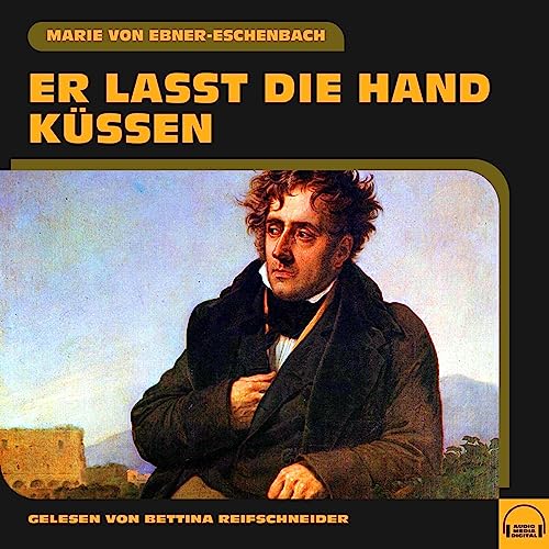 Er lasst die Hand küssen Audiobook By Marie von Ebner-Eschenbach cover art