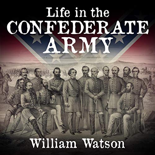 Life in the Confederate Army Audiobook By William Watson cover art