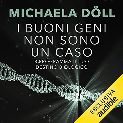 I buoni geni non sono un caso Audiobook By Michaela Döll cover art