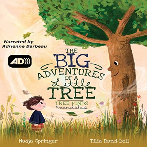 The Big Adventures of a Little Tree: Tree Finds Friendship Audiobook By Nadja Springer cover art