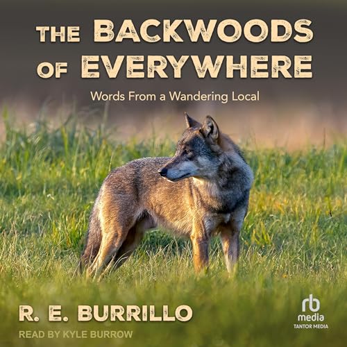 The Backwoods of Everywhere Audiolibro Por R. E. Burrillo arte de portada