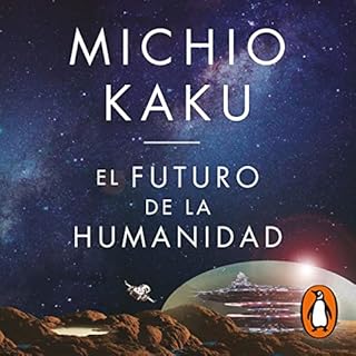 El futuro de la humanidad [The Future of Humanity] Audiobook By Michio Kaku, Juan Manuel Ibeas Delgado - translator cover art