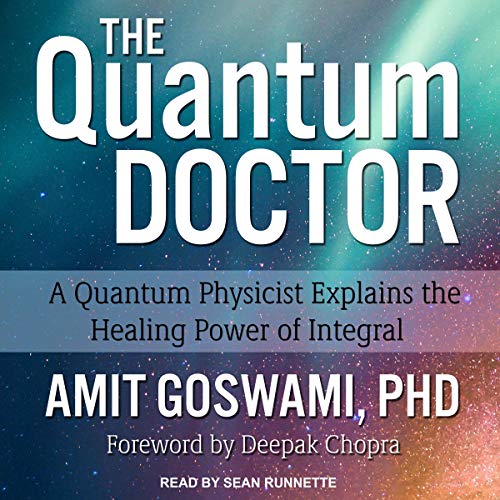 The Quantum Doctor Audiobook By Deepak Chopra - foreword, Amit Goswami cover art