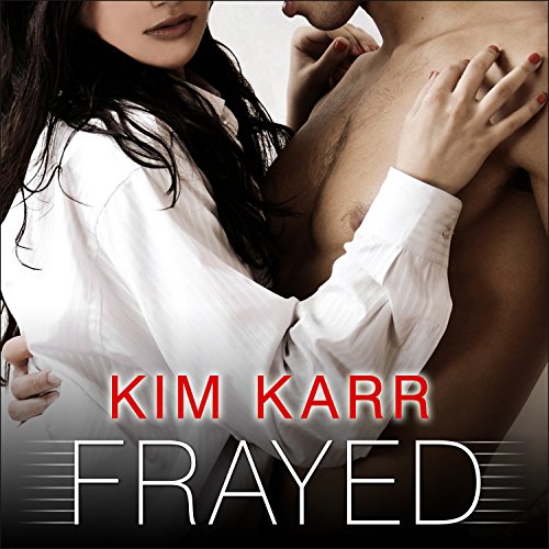 Frayed Audiobook By Kim Karr cover art