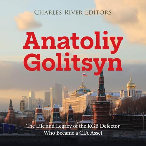 Anatoliy Golitsyn Audiobook By Charles River Editors cover art