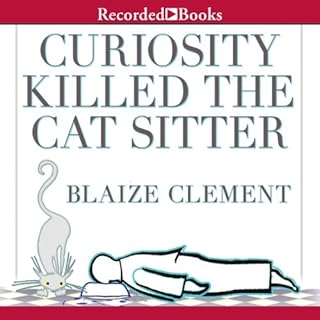 Curiosity Killed the Cat Sitter Audiobook By Blaize Clement cover art