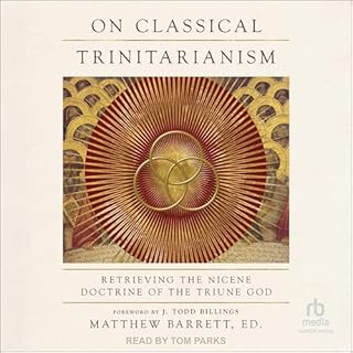 On Classical Trinitarianism Audiobook By Matthew Barrett cover art