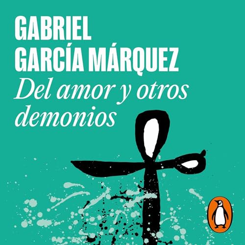 Del amor y otros demonios [Love and Other Demons] Audiobook By Gabriel García Márquez cover art