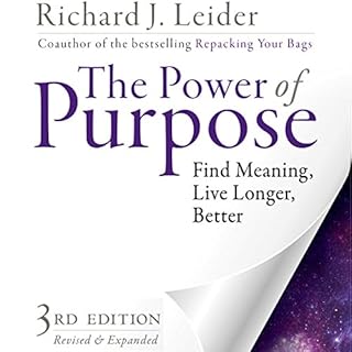 The Power of Purpose: Find Meaning, Live Longer, Better Audiobook By Richard J. Leider cover art