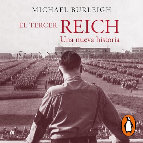 El Tercer Reich [The Third Reich] Audiolibro Por Michael Burleigh, José Manuel Álvarez Flórez - traducto