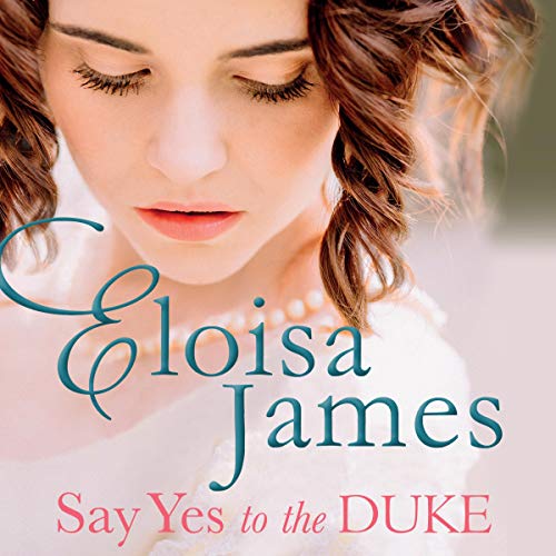 Say Yes to the Duke Audiobook By Eloisa James cover art