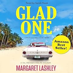 Glad One: Crazy Is a Relative Term Audiolibro Por Margaret Lashley arte de portada