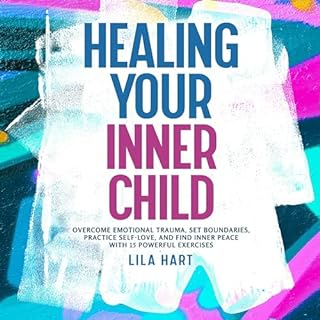 Healing Your Inner Child Audiobook By Lila Hart cover art