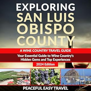 Exploring San Luis Obispo County: A Wine Country Travel Guide Audiobook By Peaceful Easy Travel cover art