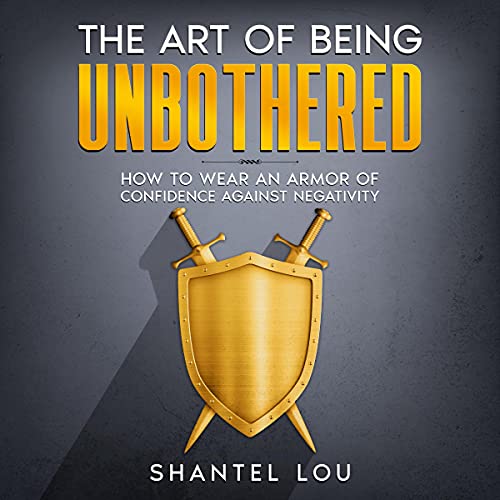 The Art of Being Unbothered Audiobook By Shantel Lou cover art