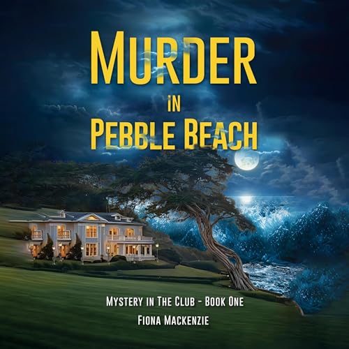 Murder in Pebble Beach Audiobook By Fiona Mackenzie cover art